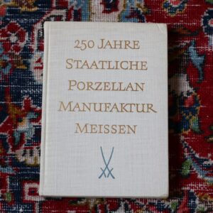 250 jahre Staatliche Porzellan Manufaktur Meissen
