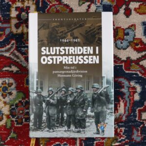 Slutstriden i Ostpreussen 1944-1945 : Min tid i pansargrenadjärdivision Hermann Göring